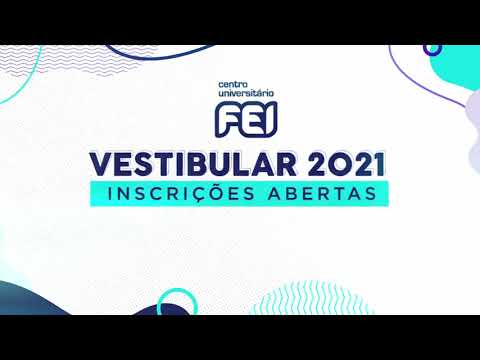 Inscrições Abertas para o Processo Seletivo FEI 2021 - Futuralize! Qual será a sua nova realidade?