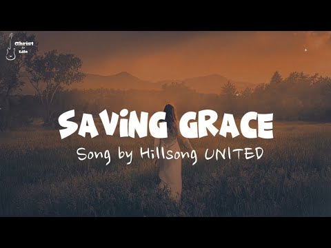 Hillsong United - Saving Grace (LYRICS)