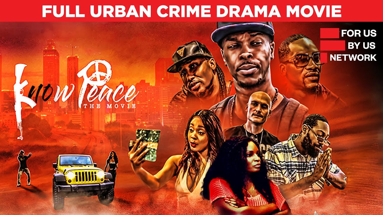 Know Peace | Full Urban Drama Movie | Free HD Crime Film | @ForUsByUsNetwork