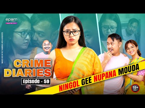 CRIME DIARIES-Episode 59 | NINGOL GEE NUPANA MOUDA | Manipur Crime Stories | Epom Media