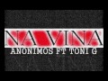 Na Vina Anonimos (Ft. Toni G)