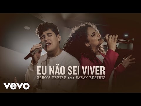Marcos Freire, Sarah Beatriz - Eu Não Sei Viver (Ao Vivo)