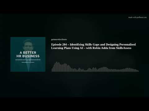 Episode 284 – Identifying Skills Gaps and Designing Personalised Learning Plans Using AI – with Robi