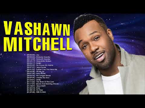VaShawn Mitchell - Top Gospel Music Praise And Worship - Famous VaShawn Mitchell Worship Songs