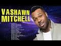 VaShawn Mitchell - Top Gospel Music Praise And Worship - Famous VaShawn Mitchell Worship Songs