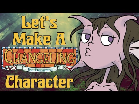 Let's Make A Changeling: The Dreaming Character