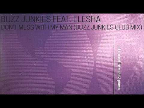 Buzz Junkies Feat Elesha ‎– Don't Mess With My Man (Buzz Junkies Club Mix)