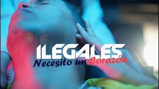 Ilegales - Necesito Un Corazon [video oficial]