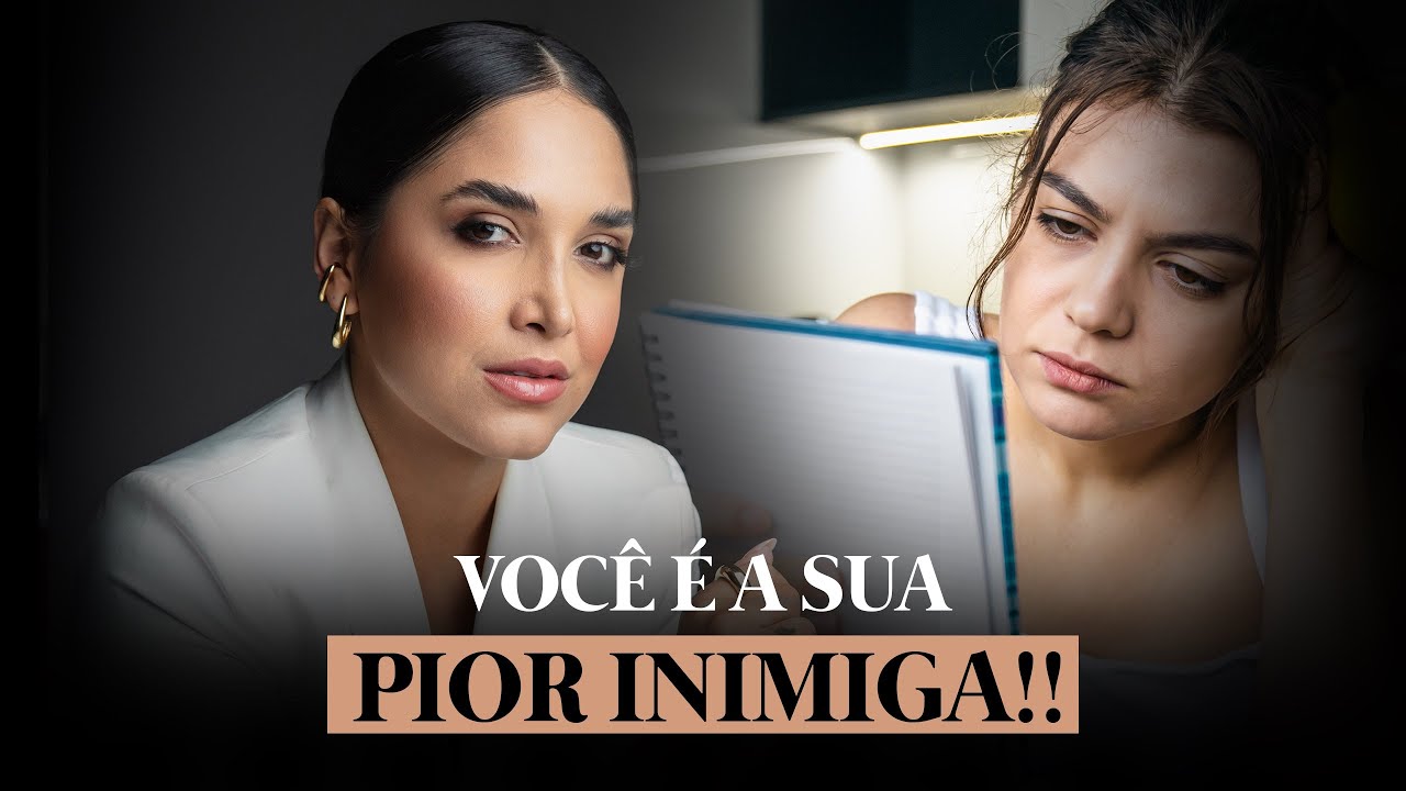 VOCÊ É A SUA PIOR INIMIGA!!