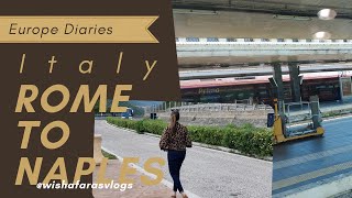 Rome To Naples | Vlog#5 | Traveling By Train In Europe | Important Travel Safety Tips | Wisha Faras