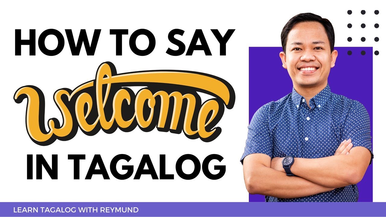 How to Say WELCOME in Tagalog/Filipino || LEARN TAGALOG