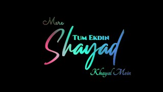SHAYAD - Love Aaj Kal  Arijit Singh  Shayad Whatsa