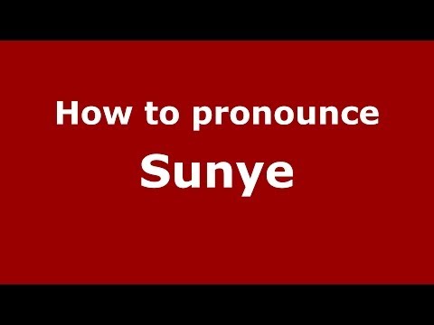 How to pronounce Sunye