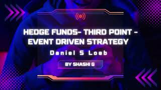 Hedge Funds   Event Driven Strategy  Daniel Loeb