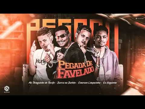 PEGADA DE FAVELADO - BARCA NA BATIDA, EO NEGUINHO, EMERSON, MC THIAGUINHO DO RECIFE, MC JONH JB