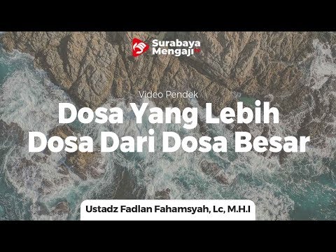 Dosa Yang Lebih Besar Dari Dosa Besar - Ustadz Fadlan Fahamsyah, Lc, M.H.I