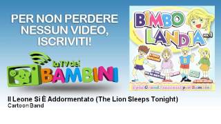 Cartoon Band - Il Leone Si È Addormentato (The Lion Sleeps Tonight)