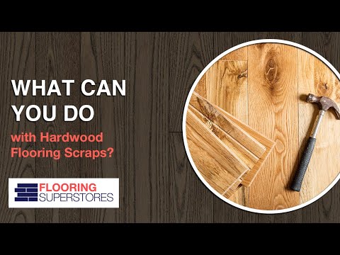 What Can You Do with Your Hardwood Flooring Scraps?