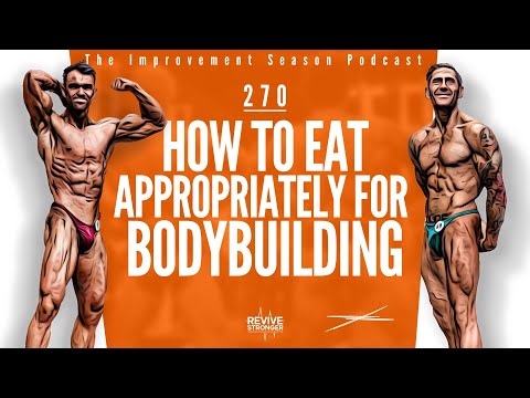 270: How To Eat Appropriately For Bodybuilding - The Improvement Season Podcast