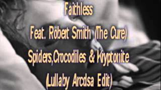 Faithless Feat  Robert Smith -  Spiders, Crocodiles &amp; Kryptonite
