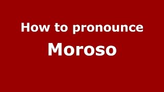How to pronounce Moroso