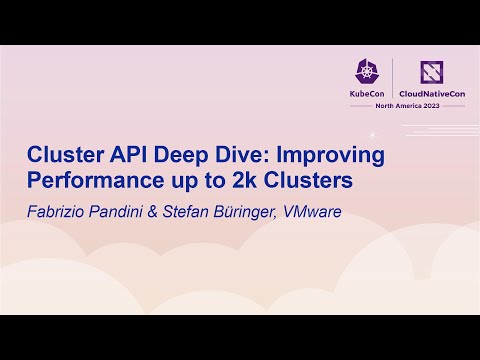 Cluster API Deep Dive: Improving Performance up to 2k Clusters - Fabrizio Pandini & Stefan Büringer