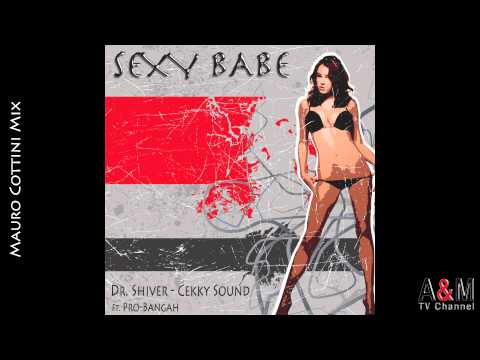 Dr. Shiver Vs Cekky Sound ft. Pro Bangah - Sexy Babe (Mauro Cottini Mix)