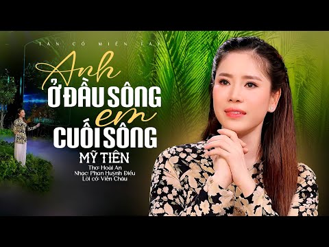 Mỹ Tiên ngân nga bài vọng cổ hơi dài khiến khán giả mê say ANH Ở ĐẦU SÔNG EM CUỐI SÔNG