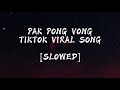 TIKTOK VIRAL SONG (PAK PONG VONG) CAMBODIA REMIX [LAGU TERBARU TIKTOK VIRAL][TRUNGBAU1992] [SLOWED]