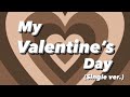 My Valentine S Day Single Ver