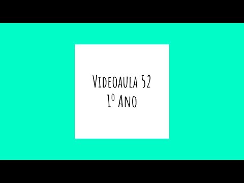 Videoaula 52 - 1º Ano