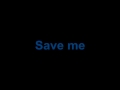 Burn Halo Save Me Lyrics