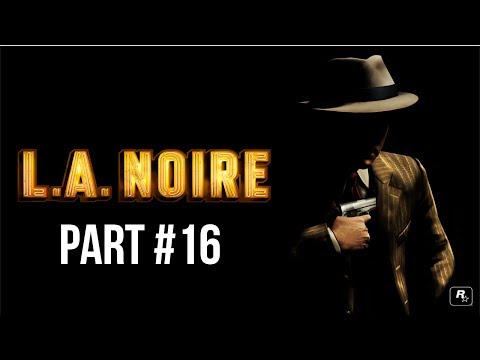 L.A. Noire Walkthrough Part 16 (No Commentary)