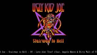 Ugly Kid Joe   Stairway to Hell   05   Love Ain't True! feat  Angelo Moore &amp; Dirty Walt of Fishbone