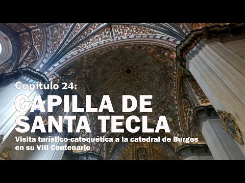 Capilla de Santa Tecla - VIII Centenario de la Catedral de Burgos