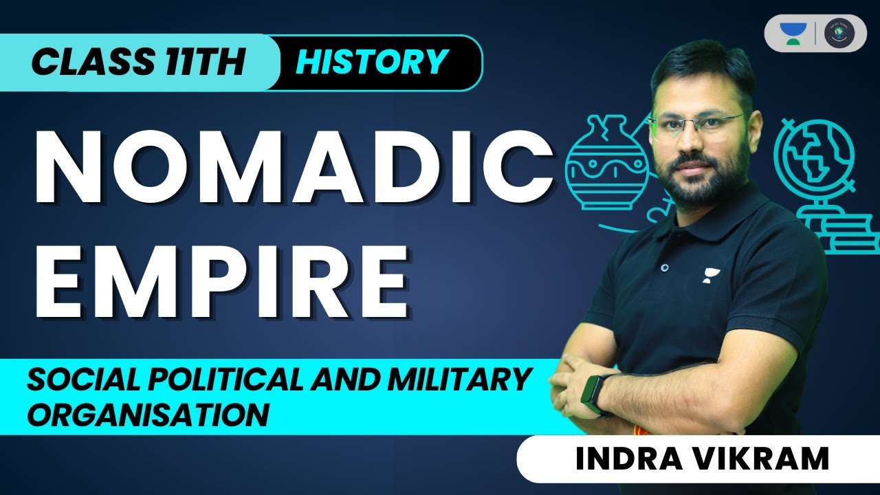 Nomadic Empire | Social Political and Military Organisation | Class 11 History | Indra Vikram Tiwari