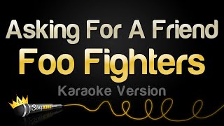 Foo Fighters - Asking For A Friend (Karaoke Version)
