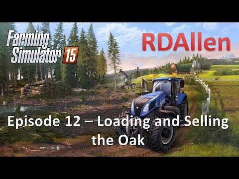 Farming Simulator 15 E11 - Cutting Down an Oak Tree