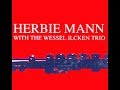 Herbie Mann with the Wessel Ilcken Trio - Lover Come Back to Me