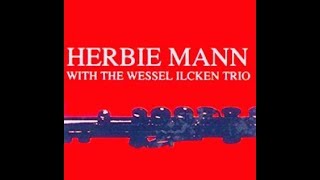 Herbie Mann with the Wessel Ilcken Trio - Lover Come Back to Me