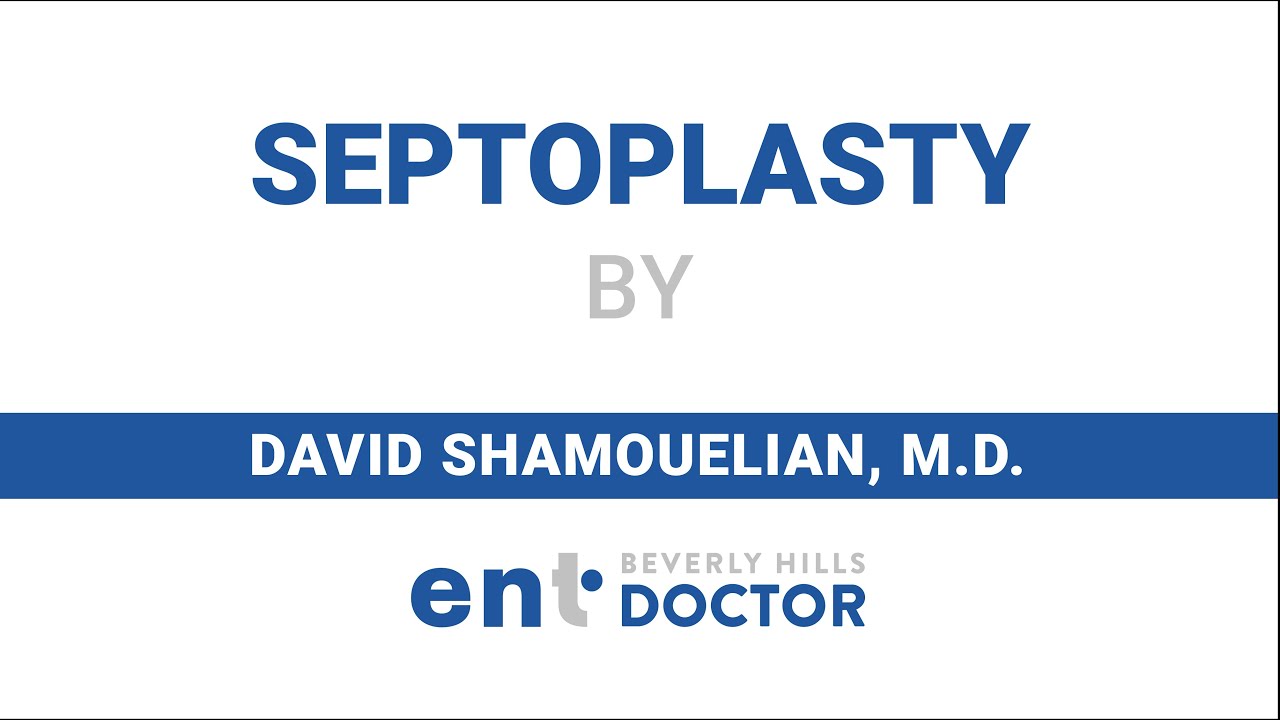 Septoplasty by Dr. David Shamouelian - Beverly Hills ENT Doctor