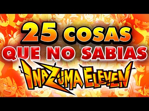 25 COSAS QUE NO SABÍAS de INAZUMA ELEVEN