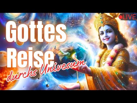 Gottes spirituelle Reise durch das heilige Universum