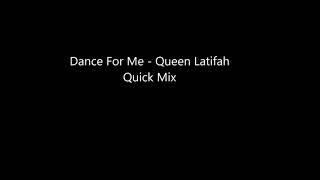 Dance For Me - Queen Latifah Quick Mix