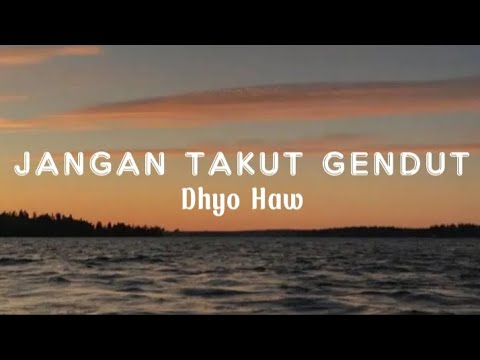 Jangan Takut Gendut - Dhyo Haw