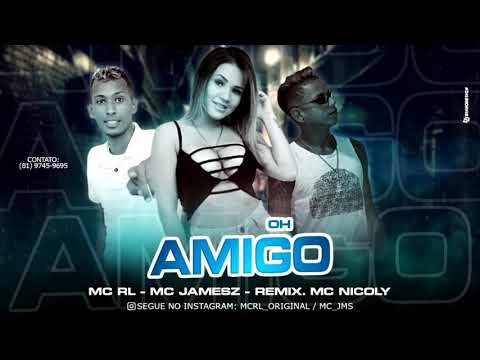 👑 MC RL MC JAMESZ FEAT MC NICOLY - OH AMIGO 👑