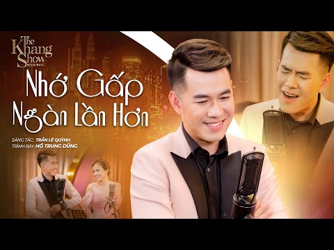 Nhớ Gấp Ngàn Lần Hơn - Hồ Trung Dũng (The Khang Show)