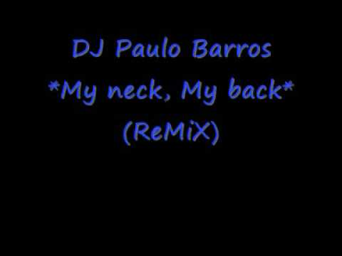 DJ Paulo Barros * My Neck, My Back ( Remix )
