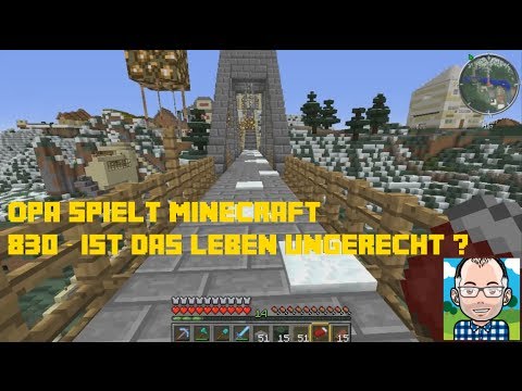 Opa spielt Minecraft 830 -- Ist das Leben ungerecht?