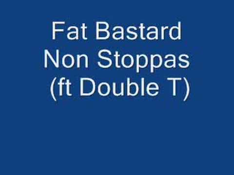 Fat Bastard - Non Stoppas